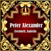 Peter Alexander – Eventuell, Isabella