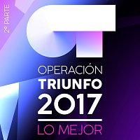 Různí interpreti – Operación Triunfo 2017 [Lo Mejor 2? Parte]