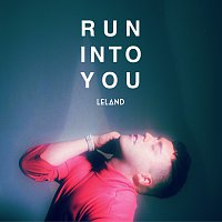 Leland – Run Into You