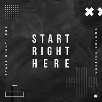 Casting Crowns – Start Right Here (Single Version)
