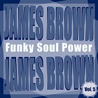 James Brown – Funky Soul Power Vol.  5