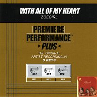 Zoegirl – Premiere Performance Plus: With All Of My Heart