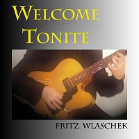 Fritz Wlaschek – Welcome Tonite Fritz Wlaschek