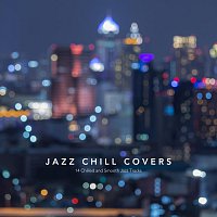 Přední strana obalu CD Jazz Chill Covers: 14 Chilled and Smooth Jazz Tracks