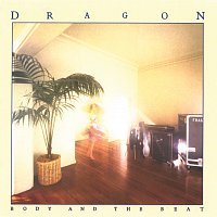 Dragon – Body And The Beat