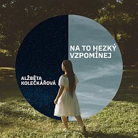 Alžběta Kolečkářová – Na to hezký vzpomínej