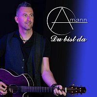 Amann – Du bist da