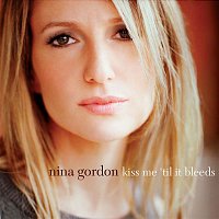 Nina Gordon – Kiss Me 'Til It Bleeds