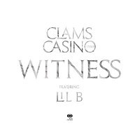 Clams Casino, Lil' B – Witness