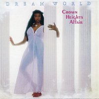 Crown Heights Affair – Dream World (Expanded Version)