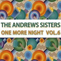 The Andrew Sisters – One More Night Vol. 6