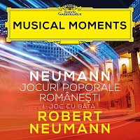 Robert Neumann – Neumann: Jocuri poporale romaneşti (After Bartók's Romanian Folk Dances, Sz. 56): No. 1, Joc cu bat? [Musical Moments]