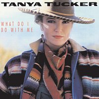 Tanya Tucker – What Do I Do With Me