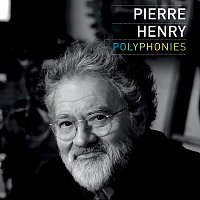 Pierre Henry – Polyphonies
