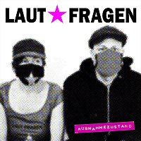 Laut Fragen – Ausnahmezustand