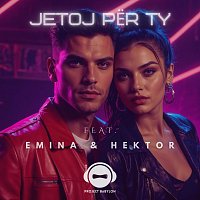 Project Babylon, Emina, Hektor – Jetoj Për Ty (feat. Emina & Hektor)