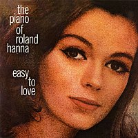 The Piano Of Roland Hanna: Easy To Love