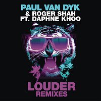Paul van Dyk & Roger Shah, Daphne Khoo – Louder (Remixes)