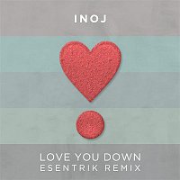 INOJ – Love You Down (Esentrik Remix)