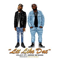 1PLAYY – Lit Like Dat (feat. Derez De'Shon)