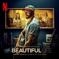 Christopher – A Beautiful Life (Music From The Netflix Film)