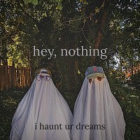 hey, nothing – i haunt ur dreams