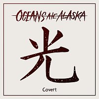 Oceans Ate Alaska – Covert