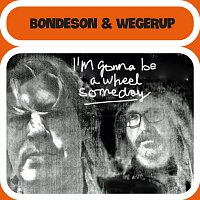 Bondeson & Wegerup – I'm Gonna Be a Wheel Someday