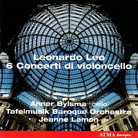 Tafelmusik Baroque Orchestra, Jeanne Lamon, Anner Bylsma – Leo: Six Cello Concertos