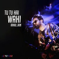 Rahul Jain – Tu Tu Hai Wahi