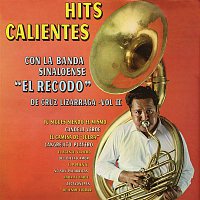 Hits Calientes Con la Banda Sinaloense el Recodo de Cruz Lizárraga, Vol. II