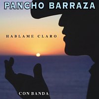 Pancho Barraza – Háblame Claro