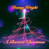 Danny Wright – A Glorious Christmas