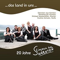 Stimmen aus Karnten, Militarmusik Karnten, Michael Wasserfaller – ...das land in uns...  20 Jahre Stimmen aus Karnten