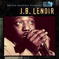 J.B. Lenoir – Martin Scorsese Presents The Blues: J.B. Lenoir