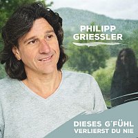 Philipp Griessler – Dieses G’fühl verlierst du nie