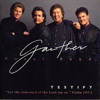 Gaither Vocal Band – Testify