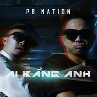 PB Nation – Ai Bang Anh (Ain't No One Like Me)
