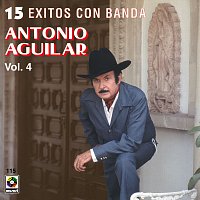 Antonio Aguilar – 15 Éxitos Con Banda, Vol. 4