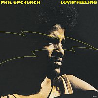 Phil Upchurch – Lovin' Feeling [Remastered]