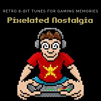 Různí interpreti – Pixelated Nostalgia: Retro 8-Bit Tunes for Gaming Memories