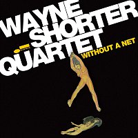Wayne Shorter – Without A Net
