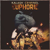 Kalash Criminel – Euphorie