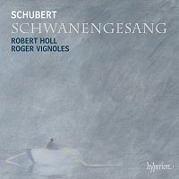 Robert Holl, Roger Vignoles – Schubert: Schwanengesang, D. 957