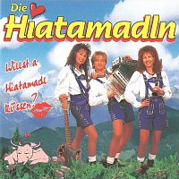 Die Hiatamadln – Willst a Hiatamadl küssen?