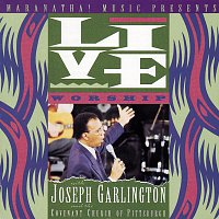 Joseph Garlington – Live Worship With Joseph Garlington And The Covenant Church Of Pittsburgh [Live]