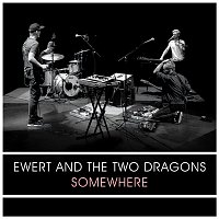 Ewert, The Two Dragons – Somewhere