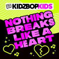 KIDZ BOP Kids – Nothing Breaks Like A Heart