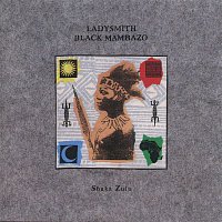 Ladysmith Black Mambazo – Shaka Zulu