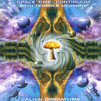 Spacetime Continuum, Terence McKenna – Alien Dreamtime